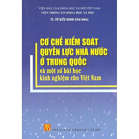 Cơ chế kiểm soát quyền lực nhà nước ở Trung Quốc và một số bài học kinh nghiệm cho VNi - KHXH