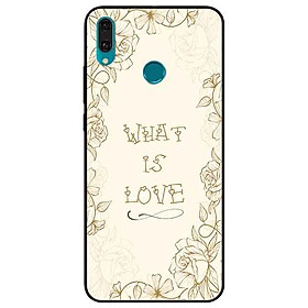Ốp lưng in cho Huawei Y9 2019 Mẫu What Is Love