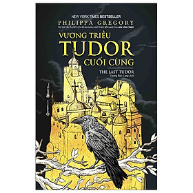 VƯƠNG TRIỀU TUDOR CUỐI CÙNG - lịch sử về hoàng gia Anh thời Phục hưng