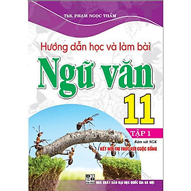Sách - Hướng Dẫn Học Và Làm Bài Ngữ Văn Lớp 11 - Tập 1 - Bám Sát SGK Kết Nối Tri Thức Với Cuộc Sống - Hồng Ân