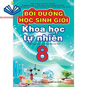 Sách - Bồi Dưỡng Học Sinh Giỏi Khoa Học Tự Nhiên 8 - Biên soạn theo chương trình GDPT mới.