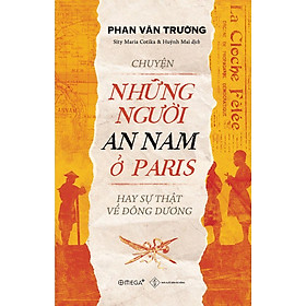 Chuyện Những Người An Nam Ở Paris Hay Sự Thật Về Đông Dương