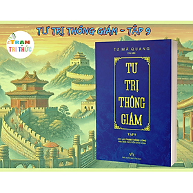 Tư Trị Thông Giám Tập 9 -  Tư Mã Quang - NXB Văn học