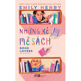 NHỮNG KẺ MÊ SÁCH - Emily Henry (bìa mềm)
