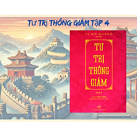 Tư Trị Thông Giám tập 4 - Tư Mã Quang - NXB Văn Học