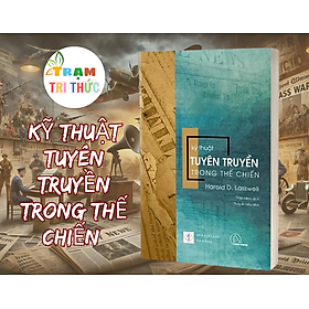 Kỹ thuật tuyên truyền trong thế chiến - Harold D. Lasswell - NXB Đà Nẵng
