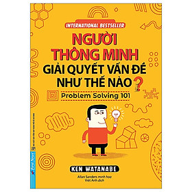 Người Thông Minh Giải Quyết Vấn Đề Như Thế Nào (Tái Bản 2023)