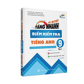Sách - Bí quyết tăng nhanh điểm kiểm tra Tiếng Anh 9 tập 1