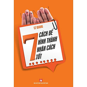 Sách - 7 Cách Để Hình Thành Nhân Cách Tốt - Việt Thư