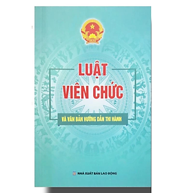 Luật viên chức và văn bản hướng dẫn thi hành - Nhiều tác giả - NXB Lao động