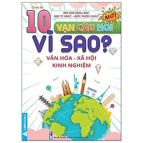 10 Vạn Câu Hỏi Vì Sao? - Văn Hóa - Xã Hội - Kinh Nghiệm