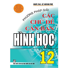 Sách - Phương Pháp Giải Các Chủ Đề Căn Bản Hình Học Lớp 12 - Hồng Ân
