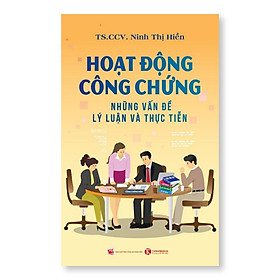 Cuốn Sách Về Chính Trị Pháp Lý: Hoạt Động Công Chứng - Những Vấn Đề Lý Luận Và Thực Tiễn