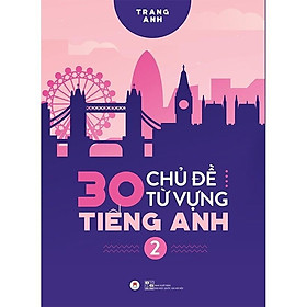 Sách - 30 Chủ Đề Từ Vựng Tiếng Anh Tập 2 - Huy Hoàng Bookstore