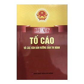 Luật tố cáo và các VBHD thi hành -  Nhiều tác giả - NXB Lao động
