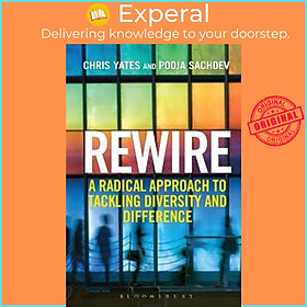 Sách - Rewire : A Radical Approach to Tackling Diversity and Differ by Chris Yates Pooja Sachdev (UK edition, paperback)