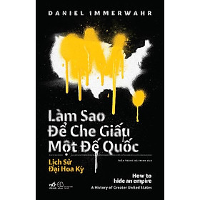 Sách Làm sao để che giấu một đế quốc (How to hide an empire) - Nhã Nam - BẢN QUYỀN