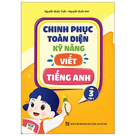 Chinh Phục Toàn Diện Kỹ Năng Viết Tiếng Anh - Lớp 3 - Tập 1 - nhiều tác giả - NXB Đại Học Quốc Gia Hà Nội - WinBooks