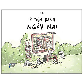 Trạm Đọc | Ở Tiệm Bánh Ngày Mai