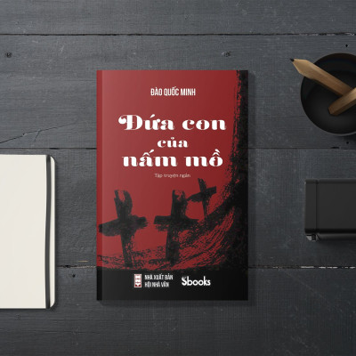 ĐỨA CON CỦA NẤM MỒ - Đào Quốc Minh