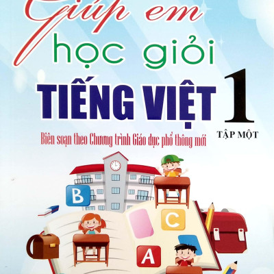 Giúp Em Học Giỏi Tiếng Việt 1 Tập 1 (Biên Soạn Theo Chương Trình Mới)