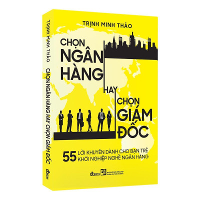 Sách - Chọn Ngân Hàng Hay Chọn Giám Đốc - DTBooks