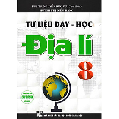 Tư Liệu Dạy - Học Địa Lí 8 (Dùng Chung Cho Các Bộ SGK Hiện Hành) _HA