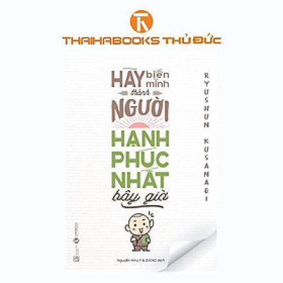Sách - Hãy biến mình là người hạnh phúc nhất bây giờ - Thái Hà Books