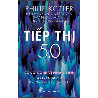 [Tiệm sách Einstein] Combo Philip Kotler : Tiếp Thị 4.0 - Dịch Chuyển Từ Truyền Thống Sang Công Nghệ Số + Tiếp Thị 5.0 - Công Nghệ Vị Nhân Sinh