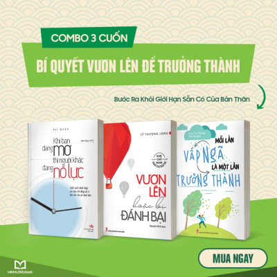  COMBO NỖ LỰC VƯƠN LÊN ĐỂ TRƯỞNG THÀNH (KHI BẠN ĐANG MƠ + VƯƠN LÊN + MỖI LẦN VẤP NGÃ)