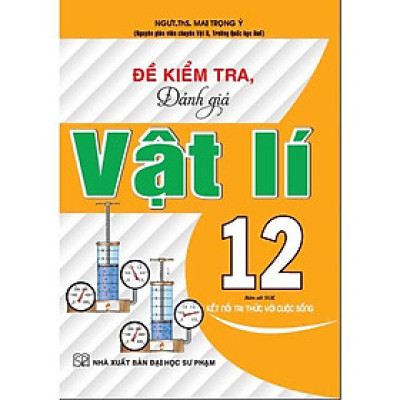 Sách - Đề Kiểm Tra Đánh Giá Vật Lí Lớp 12 - Bám Sát SGK Kết Nối Tri Thức Với Cuộc Sông - Hồng Ân