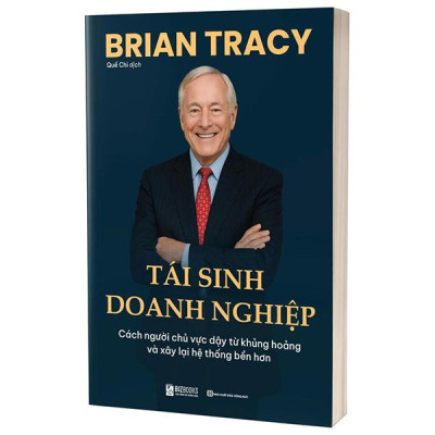 Sách - Tái Sinh Doanh Nghiệp - Cách Người Chủ Vực Dậy Từ Khủng Hoảng Và Xây Lại Hệ Thống Bền Hơn