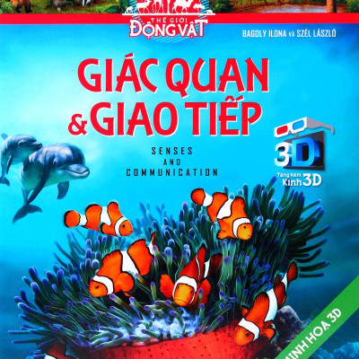 Tủ Sách Thế Giới Động Vật - Giác Quan Và Giao Tiếp (Hình Minh Họa 3D)
