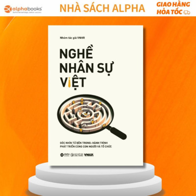 Nghề Nhân Sự Việt Tập 2: Góc nhìn từ bên trong: Hành trình phát triển cùng con người - Bản Quyền