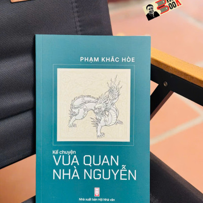 (Combo 2 cuốn Phạm Khắc Hòe) TỪ TRIỀU ĐÌNH HUẾ ĐẾN CHIẾN KHU VIỆT BẮC; KỂ CHUYỆN VUA QUAN NHÀ NGUYỄN – Phạm Khắc Hòe – NXB Hội Nhà Văn