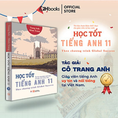 Sách Học Tốt Tiếng Anh 11 Theo chương trình Global Success Tài liệu tham khảo thiết thực cho giáo viên và học sinh, TB 2024, 2HBooks