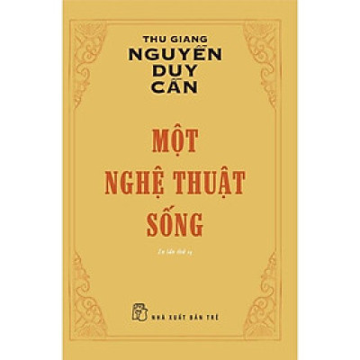 Một Nghệ Thuật Sống  Thu Giang Nguyễn Duy Cần  Tái Bản 2022 - Bản Quyền