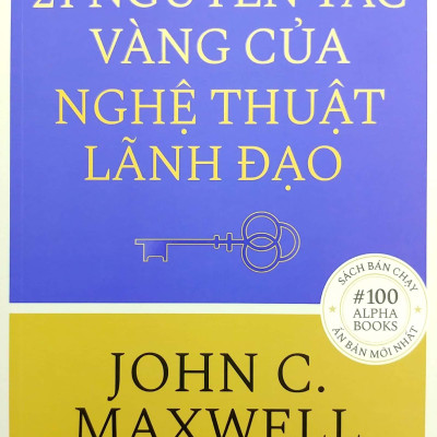 21 Nguyên Tắc Vàng Của Nghệ Thuật Lãnh Đạo (Tái Bản)