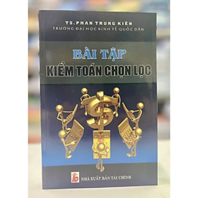 Sách - Bài tập Kiểm toán chọn lọc - Phan Trung Kiên - NXB Tài chính - Minh Đức