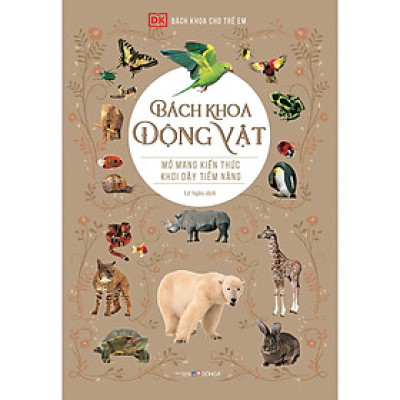 Bách Khoa Cho Trẻ Em - Bách Khoa Động Vật (Tái Bản 2021)