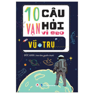 Sách - 10 Vạn Câu Hỏi Vì Sao - Vũ Trụ - Huy Hoàng
