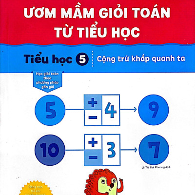 Ươm Mầm Giỏi Toán Từ Tiểu Học - Tiểu Học 5 - Cộng Trừ Khắp Quanh Ta
