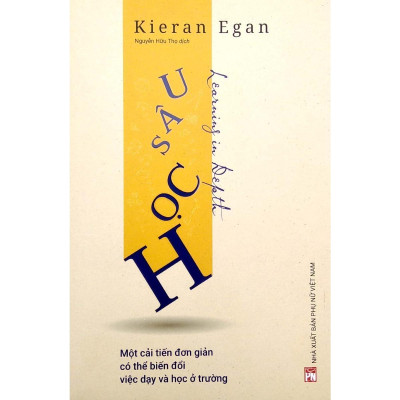 Sách - Học Sâu - Một Cải Tiến Đơn Giản Có Thể Biến Đổi Việc Dạy Và Học Ổ Trường - NXB Phụ Nữ