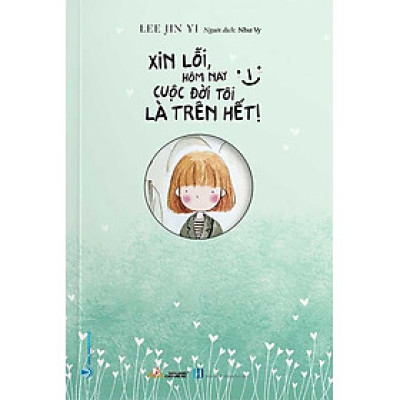 Xin Lỗi, Hôm Nay Cuộc Đời Tôi Là Trên Hết!