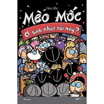 Sách Mèo Mốc  Ơ, Sinh Nhật Rồi Này - Bản Quyền