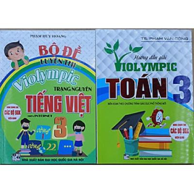 Hướng dẫn giải Violympic Toán 3 + Bộ Đề Luyện Thi Violympic Trạng Nguyên Tiếng Việt Lớp 3 Trên Internet (Dùng Chung Cho Các SGK Mới Hiện Hành)