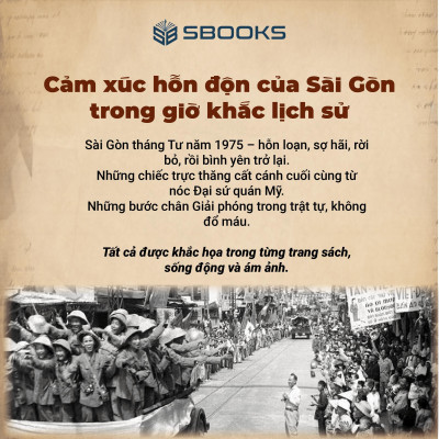 Sách - Thành phố Hồ Chí Minh – Giờ Khắc Số 0 – Những phóng sự về kết thúc cuộc chiến tranh 30 năm - SBOOKS