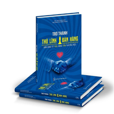 Trở Thành Thủ Lĩnh Bán Hàng - Bán Hàng Từ Tâm Nâng Tầm Thương Hiệu - nhiều tác giả -  Nhà Xuất Bản Dân Trí