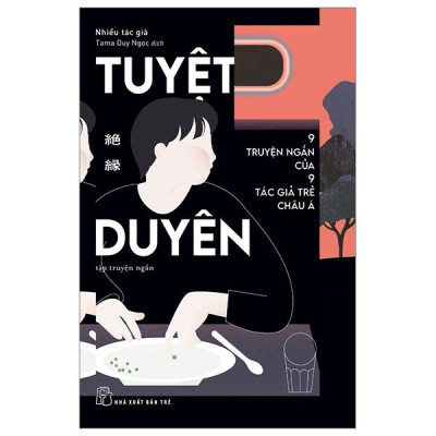 Tuyệt Duyên - 9 Truyện Ngắn Của 9 Tác Giả Trẻ Châu Á