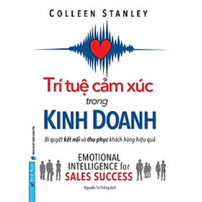 Trí Tuệ Cảm Xúc Trong Kinh Doanh - Bí Quyết Kết Nối Và Thu Phục Khách Hàng Hiệu Quả _FN